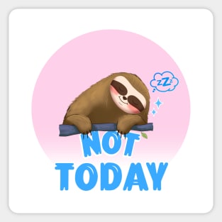 FUNNY Sloth Quote Not Today Sticker